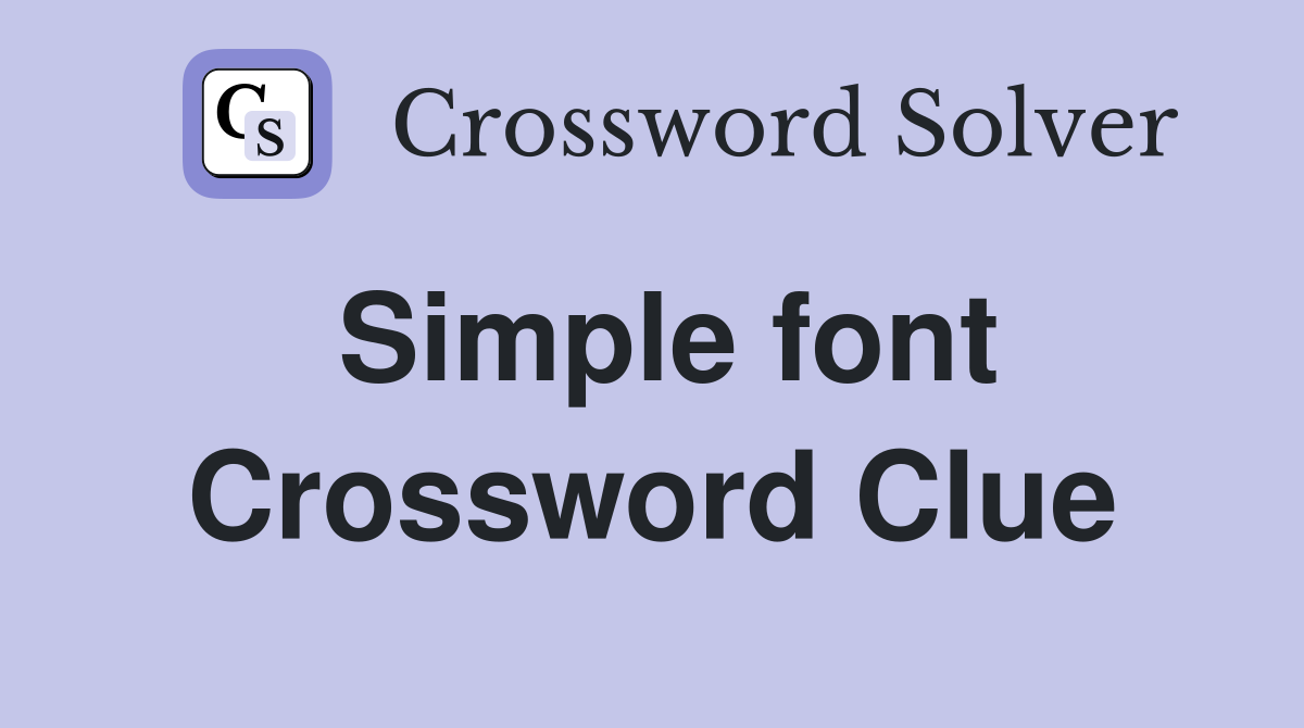 Simple font Crossword Clue Answers Crossword Solver